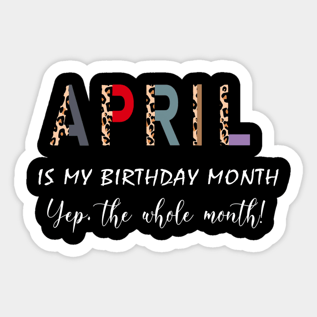 Leopard April Is My Birthday Month Yep The Whole Month Sticker by trainerunderline